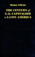 The century of U.S. capitalism in Latin America /