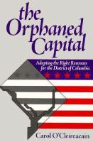 The orphaned capital : adopting the right revenues for the District of Columbia /