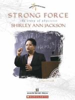 Strong force : the story of physicist Shirley Ann Jackson /