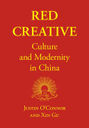 Red creative : culture and modernity in China /