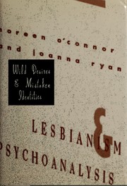 Wild desires and mistaken identities : lesbianism and psychoanalysis /