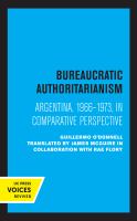 Bureaucratic Authoritarianism Argentina 1966-1973 in Comparative Perspective.