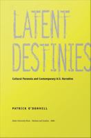 Latent Destinies Cultural Paranoia and Contemporary U.S. Narrative /