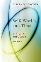 Self, World, and Time : Volume 1: Ethics as Theology: An Induction.