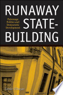 Runaway state-building patronage politics and democratic development /