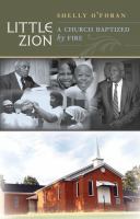 Little Zion : A Church Baptized by Fire.
