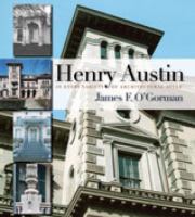 Henry Austin : in every variety of architectural style /