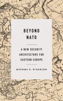 Beyond NATO : A New Security Architecture for Eastern Europe.