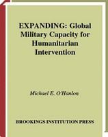 Expanding global military capacity for humanitarian intervention /