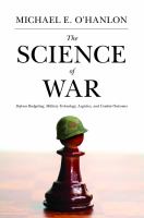 The Science of War : Defense Budgeting, Military Technology, Logistics, and Combat Outcomes.