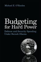 Budgeting for hard power : defense and security spending under Barack Obama /