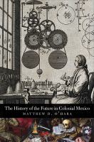 The history of the future in Colonial Mexico /