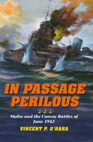 In passage perilous : Malta and the convoy battles of June 1942 /