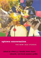 Uptown Conversation : The New Jazz Studies.