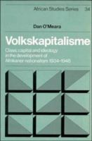 Volkskapitalisme : class, capital, and ideology in the development of Afrikaner nationalism, 1934-1948 /