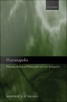 Platonopolis : Platonic Political Philosophy in Late Antiquity.