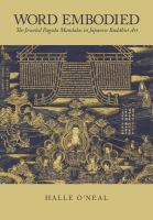 Word embodied : the jeweled pagoda mandalas in Japanese Buddhist art /