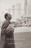 From Babel to Pentecost the poetry of Pierre Emmanuel /