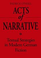 Acts of Narrative : Textual Strategies in Modern German Fiction /