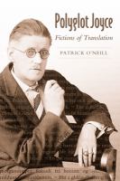 Polyglot Joyce : fictions of translation /