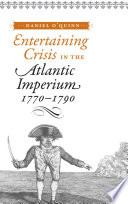 Entertaining crisis in the Atlantic imperium, 1770-1790