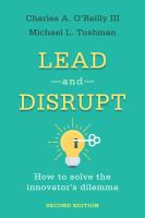 Lead and Disrupt : How to Solve the Innovator's Dilemma, Second Edition.