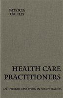Health care practitioners : an Ontario case study in policy making /