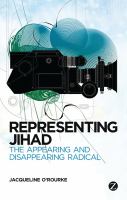 Representing Jihad : The Appearing and Disappearing Radical.