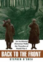 Back to the front : an accidental historian walks the trenches of World War I /