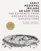 Early medieval Ireland, AD 400-1100 : the evidence from archaeological excavations /