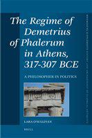 The regime of Demetrius of Phalerum in Athens, 317-307 BCE a philosopher in politics /