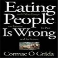 Eating people is wrong, and other essays on famine, its past, and its future /