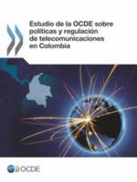 Estudio de la OCDE sobre políticas y regulación de telecomunicaciones en Colombia