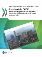 Estudios de la OCDE sobre Gobernanza Pública Estudio de la OCDE sobre integridad en México Adoptando una postura más firme contra la corrupción