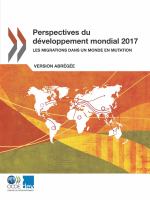 Perspectives du développement mondial 2017 Les migrations dans un monde en mutation (Version abrégée)