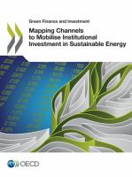 Green Finance and Investment Mapping Channels to Mobilise Institutional Investment in Sustainable Energy.