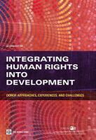 Integrating Human Rights into Development : Donor Approaches, Experiences, and Challenges.