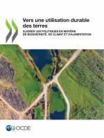 Vers une utilisation durable des terres Aligner les politiques en matière de biodiversité, de climat et d’alimentation.