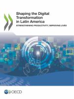 Shaping the Digital Transformation in Latin America Strengthening Productivity, Improving Lives.