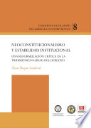 Neoconstitucionalismo y estabilidad institucional : una reformulación crítica de la tridimensionalidad /