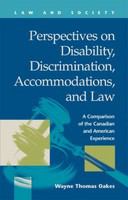 Perspectives on disability, discrimination, accommodations, and law a comparison of the Canadian and American experience /