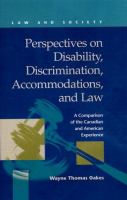 Perspectives on disability, discrimination, accommodations, and law : a comparison of the Canadian and American experience /