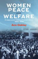 Women, peace and welfare : a suppressed history of social reform, 1880-1920 /