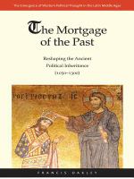 The Mortgage of the Past : Reshaping the Ancient Political Inheritance (1050-1300).