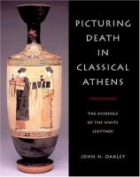 Picturing death in classical Athens : the evidence of the white lekythoi /