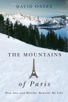 The mountains of Paris : how awe and wonder rewrote my life /