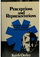 Perceptions and representations : the theoretical bases of brain research and psychology /
