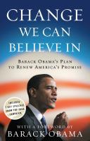 Change we can believe in : Barack Obama's plan to renew America's promise /