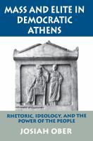 Mass and Elite in Democratic Athens : Rhetoric, Ideology, and the Power of the People.