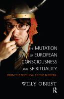 The mutation of European consciousness and spirituality from the mythical to the modern /